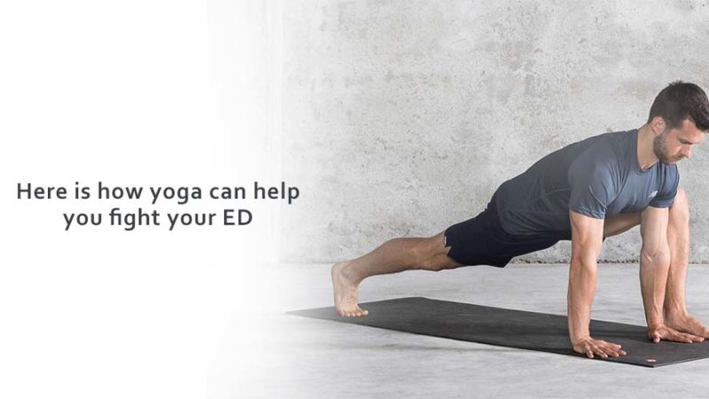 Here is how yoga can help you fight your ED